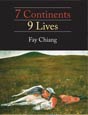 7 Continents, 9 Lives by Fay Chiang. Click on this image to read more about this title or to purchase it.