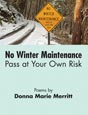 No Winter Maintenance by Donna Marie Merritt. Click on this image to read more about this title or to purchase it.