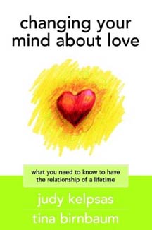 cover art of Judy Kelpsas and Tina Birnbaum's Changing Your Mind About Love: What You Need to Know to Have the Relationship of a Lifetime