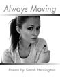 Always Moving by Sarah Herrington. Click on this image to read more about this title or to purchase it.