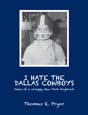 I Hate the Dallas Cowboys, by Thomas R. Pryor. Click on this image to read more about this title or to purchase it.