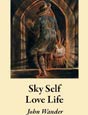 Sky Self Love Life by John Wander. Click on this image to read more about this title or to purchase it.